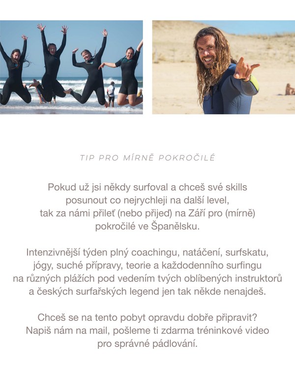 Tip pro mírně pokročilé - Pokud už jsi někdy surfoval a chceš své skills posunout co nejrychleji na další level, tak za námi přileť na Září pro (mírně) pokročilé ve Španělsku.